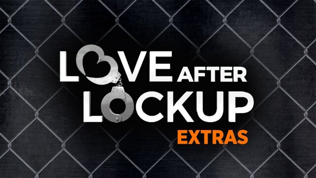 Love After Lockup: Extras
