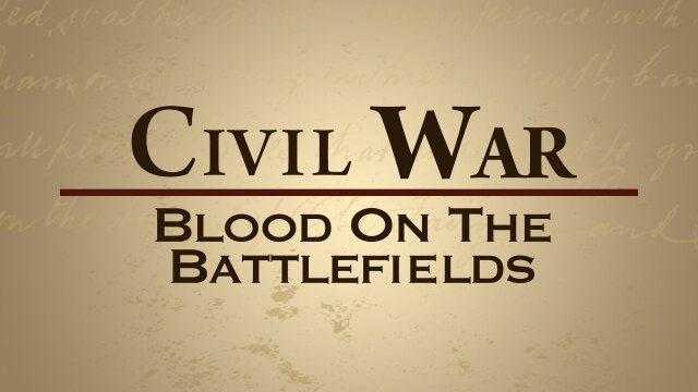 Civil War: Blood on the Battlefields