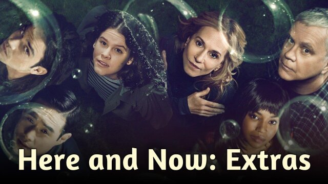 Here and Now: Extras