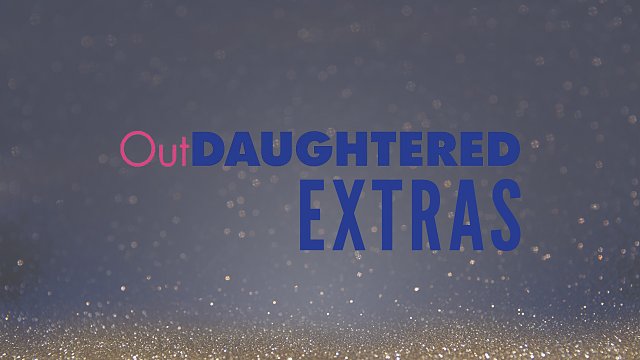 OutDaughtered: Extras