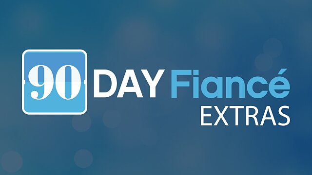 90 Day Fiancé: Extras