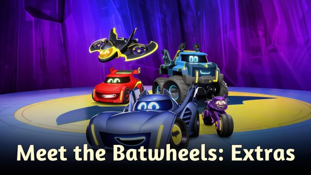 Meet the Batwheels: Extras