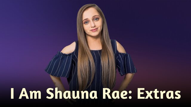 I Am Shauna Rae: Extras