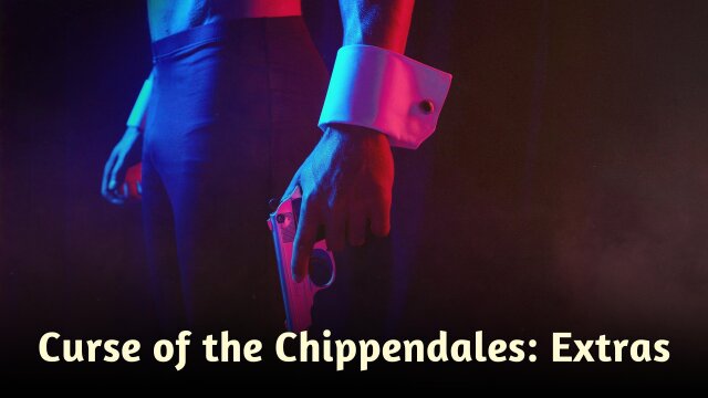 Curse of the Chippendales: Extras