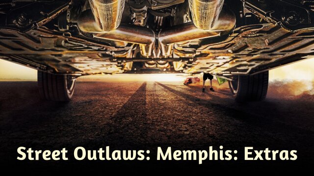 Street Outlaws: Memphis: Extras