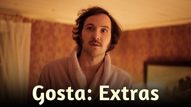 Gosta: Extras