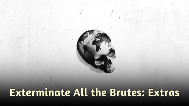 Exterminate All the Brutes: Extras