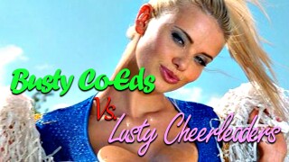 Busty Coeds vs. Lusty Cheerleaders