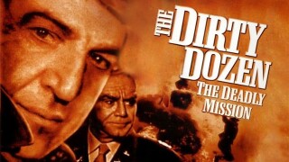 The Dirty Dozen: The Deadly Mission