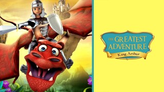 The Greatest Adventure: King Arthur