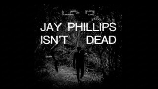 Jay Phillips Isn't Dead