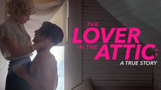 The Lover in the Attic: A True Story