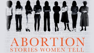 Abortion: Stories Women Tell