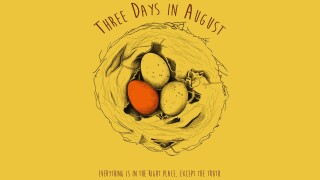Three Days in August