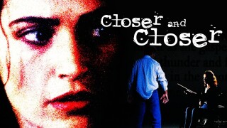 Closer and Closer