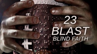 23 Blast: Blind Faith