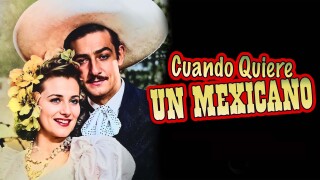Cuando Quiere un Mexicano