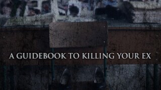 A Guidebook to Killing Your Ex