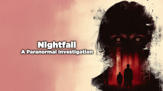 Nightfall: A Paranormal Investigation