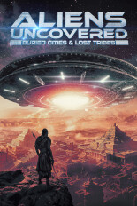 Aliens Uncovered: Buried Cities and Lost Tribes