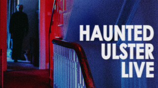 Haunted Ulster Live
