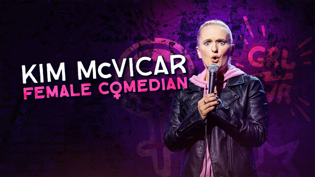 Kim Mcvicar: Female Comedian