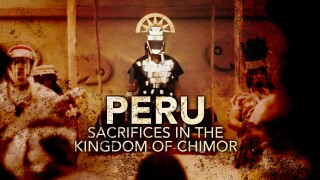 Peru: Sacrifices in the Kingdom of Chimor