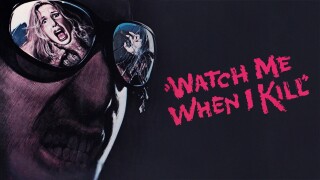 Watch Me When I Kill