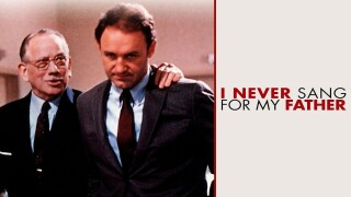 I Never Sang for My Father