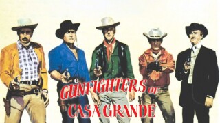 Gunfighters of Casa Grande