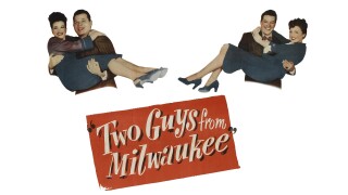 Two Guys From Milwaukee