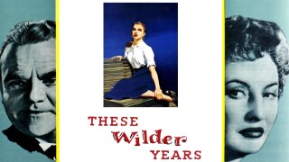 These Wilder Years