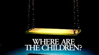 Where Are the Children?