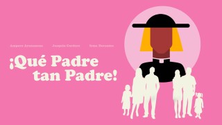 ¡Qué Padre tan Padre!