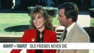 Hart to Hart: Old Friends Never Die