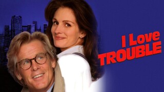 I Love Trouble
