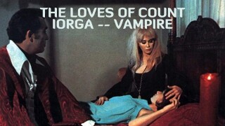 The Loves of Count Iorga -- Vampire