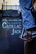 Still Holding On: The Legend of Cadillac Jack