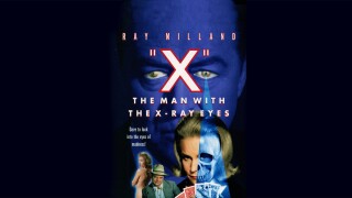 X: The Man With the X-Ray Eyes
