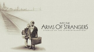 Into the Arms of Strangers: Stories of the Kindertransport