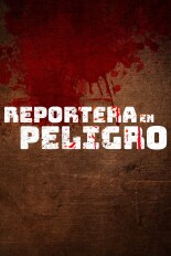 Reportera en Peligro