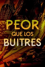 Peor que buitres