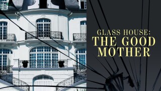 Glass House: The Good Mother