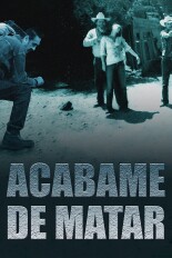 Acábame de matar