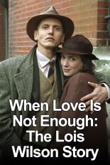 When Love Is Not Enough: The Lois Wilson Story