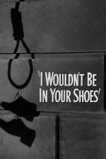 I Wouldn't Be in Your Shoes