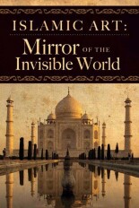 Islamic Art: Mirror of the Invisible World