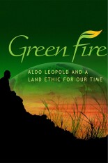 Green Fire: Aldo Leopold and a Land Ethic for Our Time