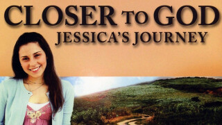 Closer to God: Jessica's Journey