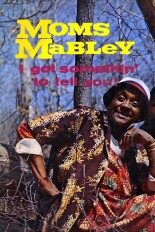 Moms Mabley: I Got Somethin' to Tell You